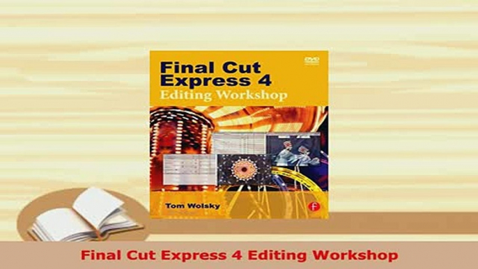 Download  Final Cut Express 4 Editing Workshop Free Books