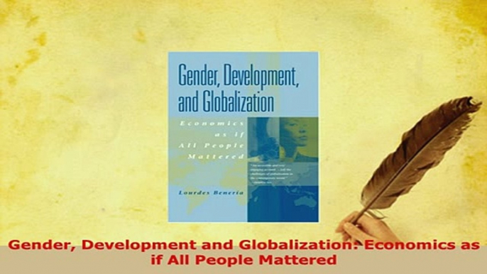 PDF  Gender Development and Globalization Economics as if All People Mattered Download Online