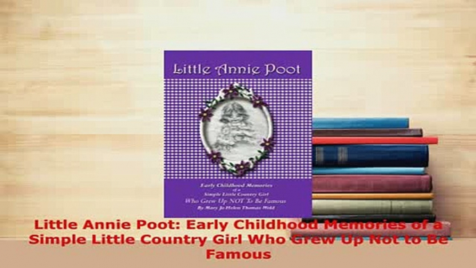 PDF  Little Annie Poot Early Childhood Memories of a Simple Little Country Girl Who Grew Up PDF Book Free