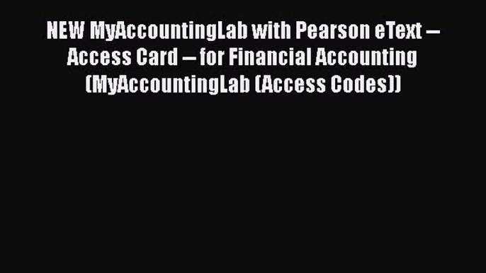 [PDF] NEW MyAccountingLab with Pearson eText -- Access Card -- for Financial Accounting (MyAccountingLab