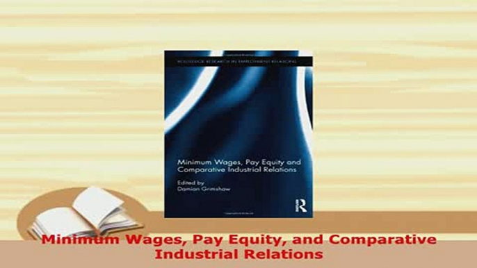 PDF  Minimum Wages Pay Equity and Comparative Industrial Relations Download Full Ebook