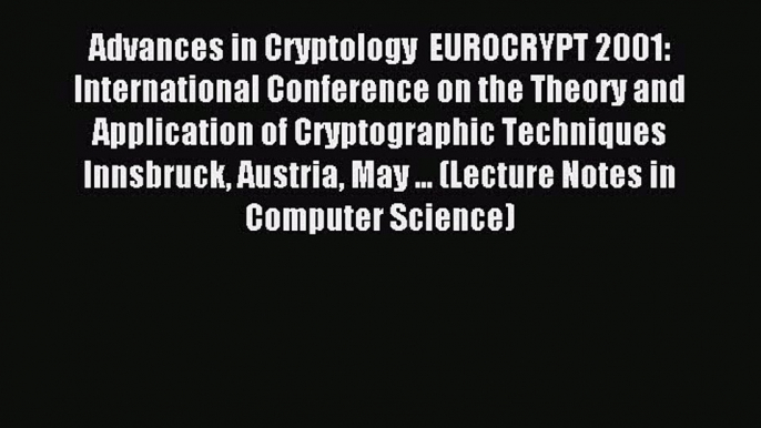 Read Advances in Cryptology  EUROCRYPT 2001: International Conference on the Theory and Application