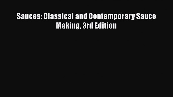 [PDF] Sauces: Classical and Contemporary Sauce Making 3rd Edition [Download] Full Ebook