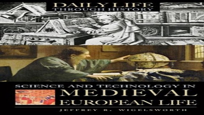 Read Science and Technology in Medieval European Life  The Greenwood Press Daily Life Through