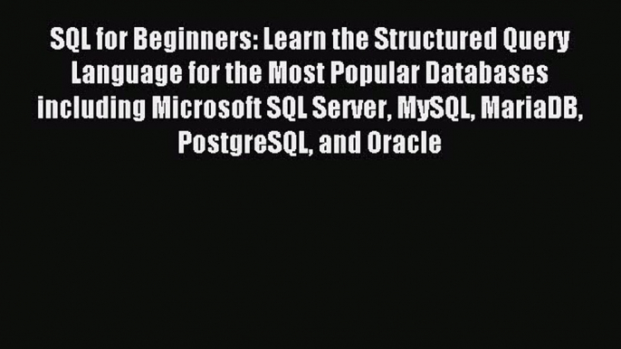 Read SQL for Beginners: Learn the Structured Query Language for the Most Popular Databases