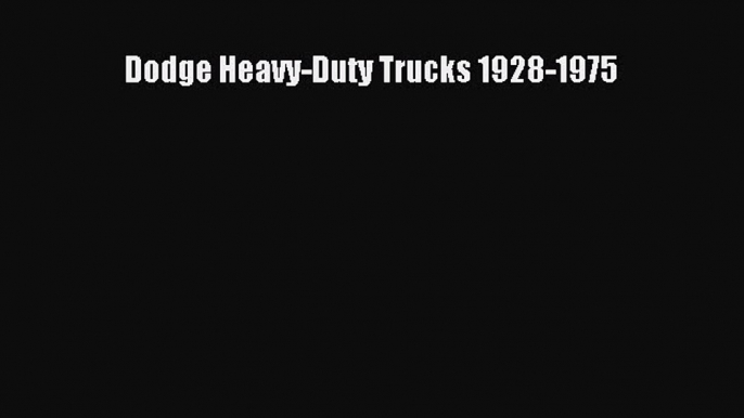 Download Dodge Heavy-Duty Trucks 1928-1975  EBook