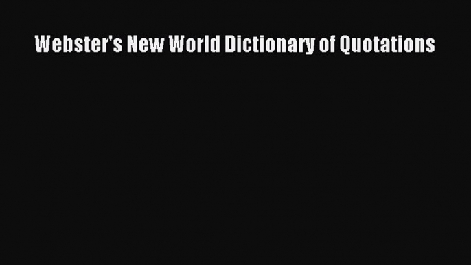 [PDF] Webster's New World Dictionary of Quotations [Read] Online