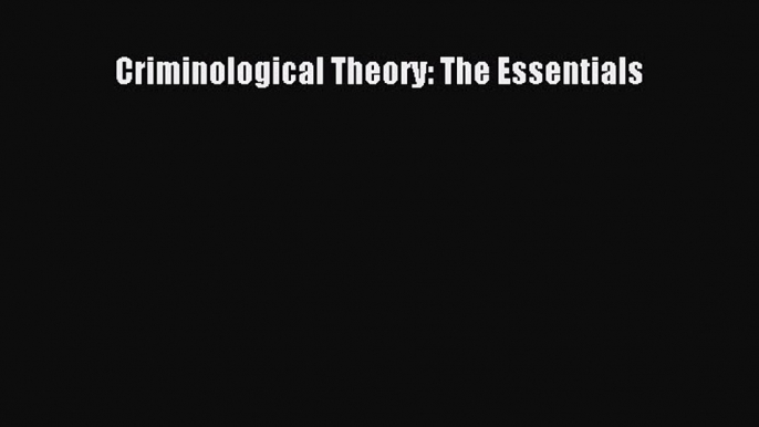 PDF Criminological Theory: The Essentials Free Books