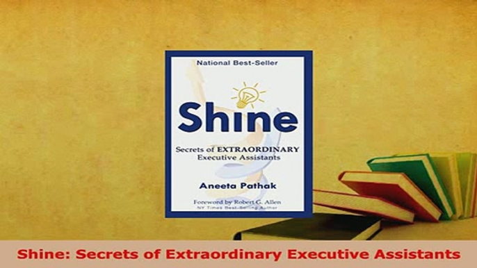 PDF  Shine Secrets of Extraordinary Executive Assistants Download Online