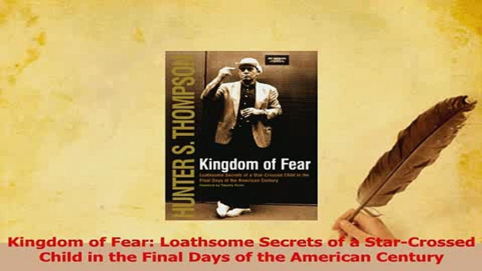 Read  Kingdom of Fear Loathsome Secrets of a StarCrossed Child in the Final Days of the Ebook Free