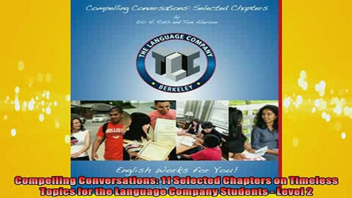 READ book  Compelling Conversations 11 Selected Chapters on Timeless Topics for the Language Company  DOWNLOAD ONLINE