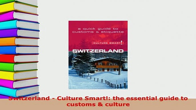 PDF  Switzerland  Culture Smart the essential guide to customs  culture Download Online