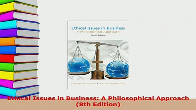 PDF  Ethical Issues in Business A Philosophical Approach 8th Edition Read Full Ebook