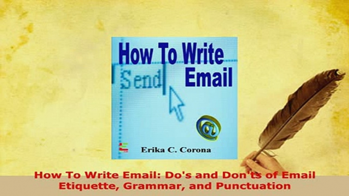 PDF  How To Write Email Dos and Donts of Email Etiquette Grammar and Punctuation Read Online