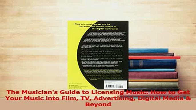 PDF  The Musicians Guide to Licensing Music How to Get Your Music into Film TV Advertising Download Online