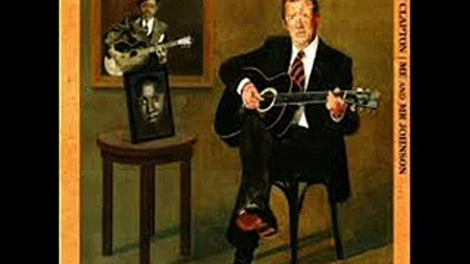 Eric Clapton and Mr Johnson   Me and the Devil Blues