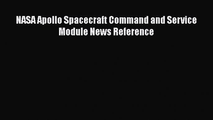 Download NASA Apollo Spacecraft Command and Service Module News Reference PDF Free