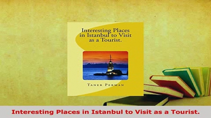 PDF  Interesting Places in Istanbul to Visit as a Tourist Download Online