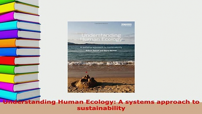 PDF  Understanding Human Ecology A systems approach to sustainability Read Full Ebook