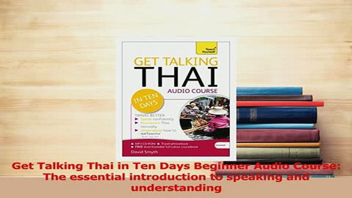 PDF  Get Talking Thai in Ten Days Beginner Audio Course The essential introduction to speaking Read Full Ebook
