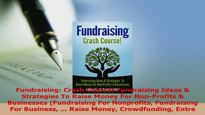 PDF  Fundraising Crash Course Fundraising Ideas  Strategies To Raise Money For NonProfits  Read Full Ebook