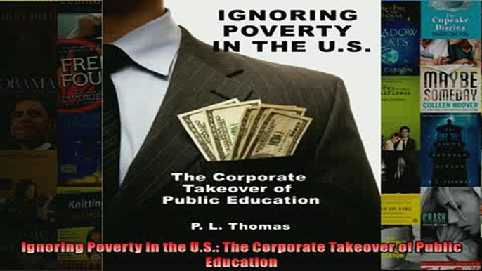 FREE PDF  Ignoring Poverty in the US The Corporate Takeover of Public Education  DOWNLOAD ONLINE