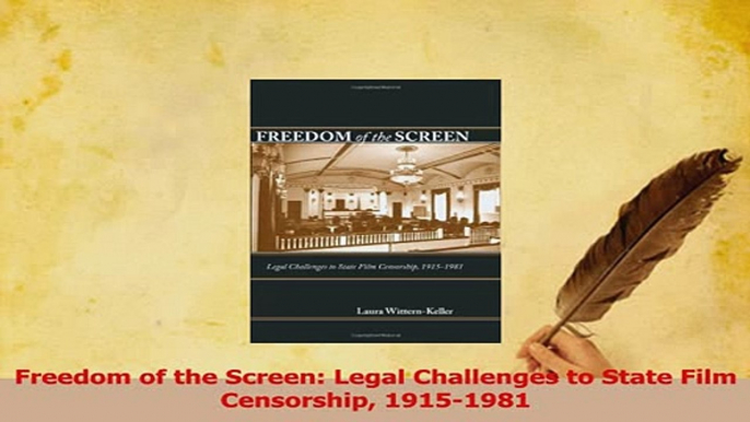 PDF  Freedom of the Screen Legal Challenges to State Film Censorship 19151981 Read Full Ebook