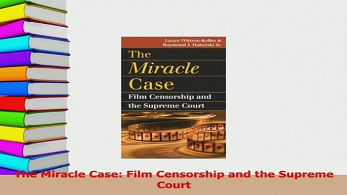 PDF  The Miracle Case Film Censorship and the Supreme Court Read Full Ebook