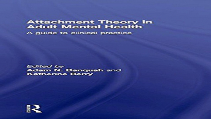 Download Attachment Theory in Adult Mental Health  A guide to clinical practice