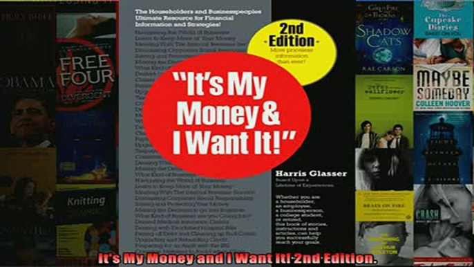 FREE DOWNLOAD  Its My Money and I Want It 2nd Edition  DOWNLOAD ONLINE