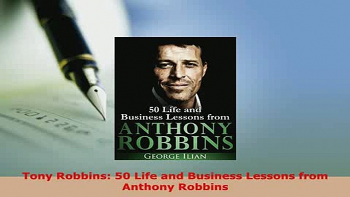 PDF  Tony Robbins 50 Life and Business Lessons from Anthony Robbins Ebook