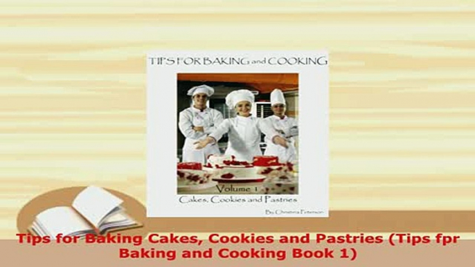 Download  Tips for Baking Cakes Cookies and Pastries Tips fpr Baking and Cooking Book 1 PDF Full Ebook