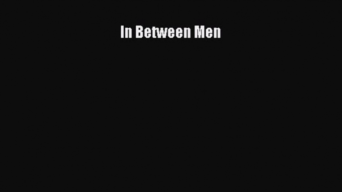 Download In Between Men  Read Online