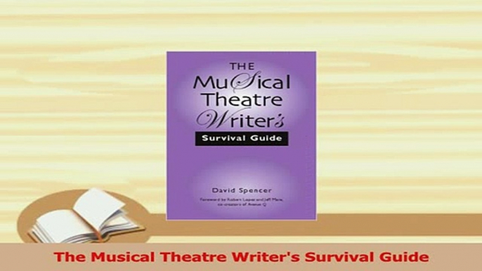 Read  The Musical Theatre Writers Survival Guide Ebook Free