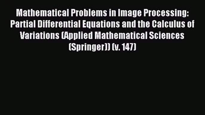 Read Mathematical Problems in Image Processing: Partial Differential Equations and the Calculus