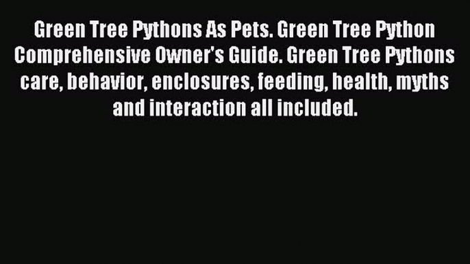 Read Green Tree Pythons As Pets. Green Tree Python  Comprehensive Owner's Guide. Green Tree