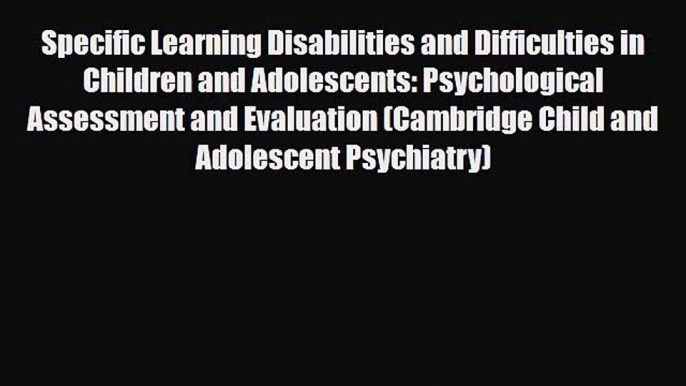 Download ‪Specific Learning Disabilities and Difficulties in Children and Adolescents: Psychological‬