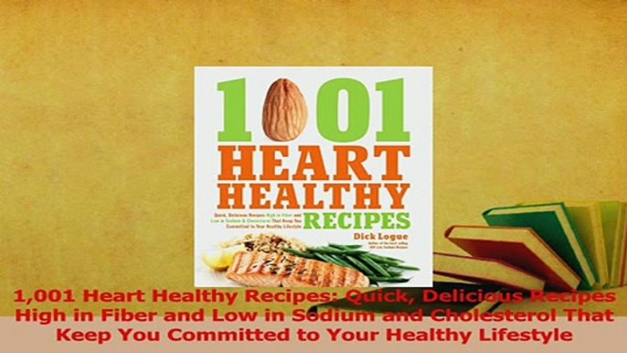 Read  1001 Heart Healthy Recipes Quick Delicious Recipes High in Fiber and Low in Sodium and Ebook Free