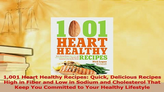 Read  1001 Heart Healthy Recipes Quick Delicious Recipes High in Fiber and Low in Sodium and Ebook Free