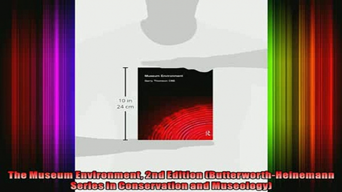 Read  The Museum Environment 2nd Edition ButterworthHeinemann Series in Conservation and  Full EBook