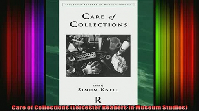 Read  Care of Collections Leicester Readers in Museum Studies  Full EBook