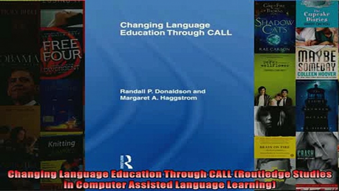 EBOOK ONLINE  Changing Language Education Through CALL Routledge Studies in Computer Assisted Language READ ONLINE