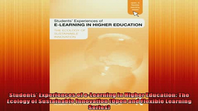 FREE DOWNLOAD  Students Experiences of eLearning in Higher Education The Ecology of Sustainable READ ONLINE