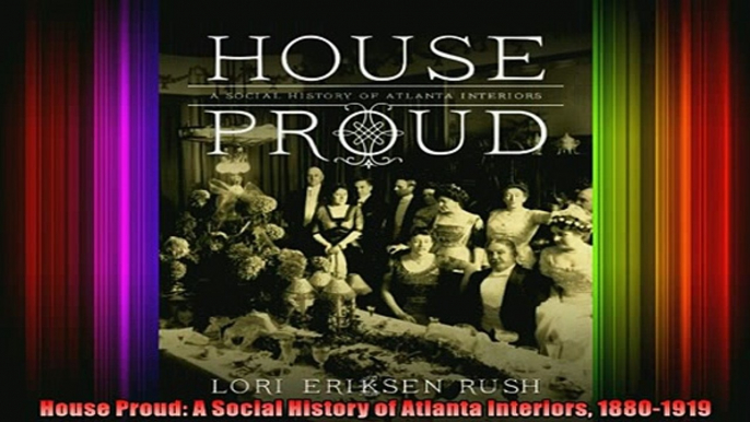 Read  House Proud A Social History of Atlanta Interiors 18801919  Full EBook