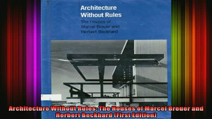 Read  Architecture Without Rules The Houses of Marcel Breuer and Herbert Beckhard First  Full EBook