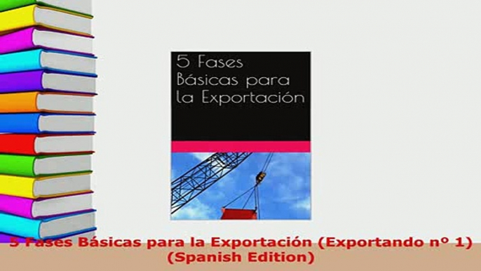 PDF  5 Fases Básicas para la Exportación Exportando nº 1 Spanish Edition Read Full Ebook