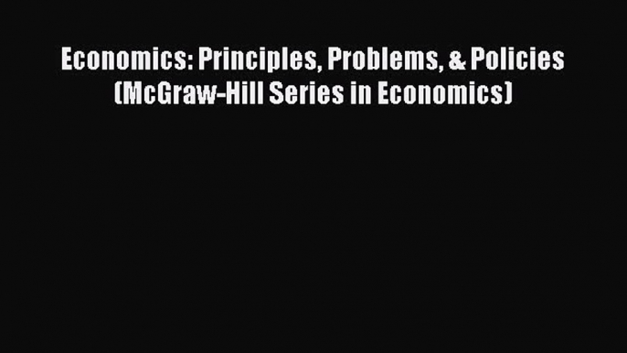 [Read Book] Economics: Principles Problems & Policies (McGraw-Hill Series in Economics)  EBook