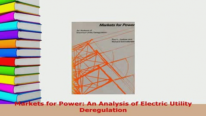 PDF  Markets for Power An Analysis of Electric Utility Deregulation Read Online