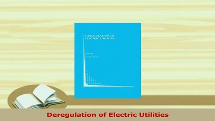 PDF  Deregulation of Electric Utilities Download Online