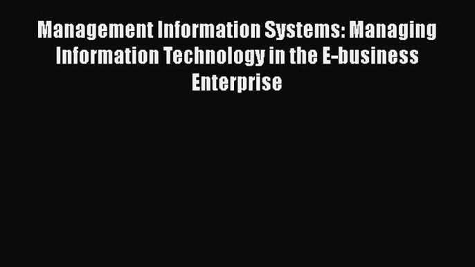 [Read book] Management Information Systems: Managing Information Technology in the E-business